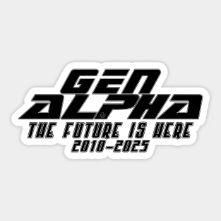 Gen Alpha The Future is Here 2010-2025 Sticker